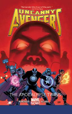 Uncanny Avengers Volume 2: The Apocalypse Twins (Marvel Now) - Remender, Rick, and Acuna, Daniel (Artist), and Duggan, Gerry