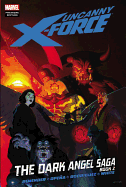 Uncanny X-force: The Dark Angel Saga Book 2