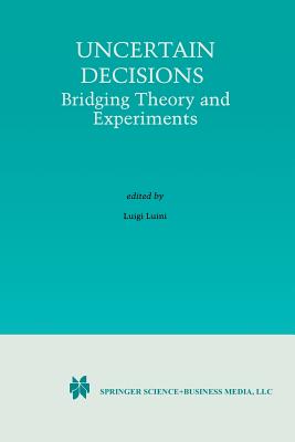 Uncertain Decisions: Bridging Theory and Experiments - Luini, Luigi (Editor)