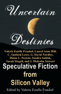 Uncertain Destinies: Speculative Fiction from Silicon Valley