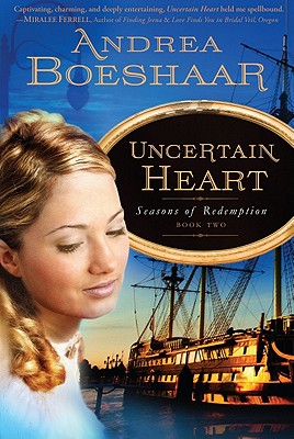 Uncertain Heart: Seasons of Redemption, Book Two Volume 2 - Boeshaar, Andrea