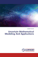 Uncertain Mathematical Modeling and Applications