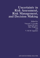 Uncertainty in Risk Assessment, Risk Management, and Decision Making - Covello, V T (Editor), and Lave, Lester B (Editor), and Moghissi, Alan (Editor)