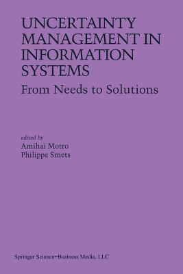 Uncertainty Management in Information Systems: From Needs to Solutions - Motro, Amihai (Editor), and Smets, Philippe (Editor)