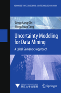 Uncertainty Modeling for Data Mining: A Label Semantics Approach