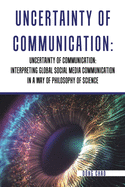 Uncertainty of Communication Interpreting Global Social Media Communication in a Way of Philosophy of Science