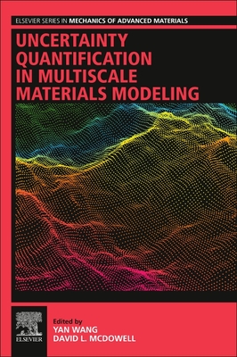 Uncertainty Quantification in Multiscale Materials Modeling - Wang, Yan (Editor), and McDowell, David L. (Editor)