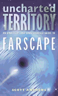 Uncharted Territory: An Unofficial and Unauthorised Guide to Farscape - Andrews, Scott