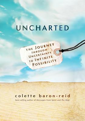 Uncharted: The Journey Through Uncertainty to Infinite Possibility - Baron-Reid, Colette