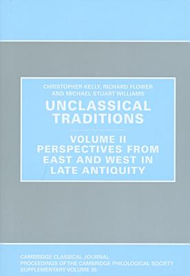 Unclassical Traditions Volume 2 - Kelly, Christopher (Editor), and Flower, Richard (Editor), and Stuart Williams, Michael (Editor)