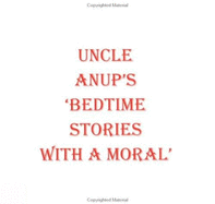 Uncle Anup's "Bedtime Stories with a Moral"