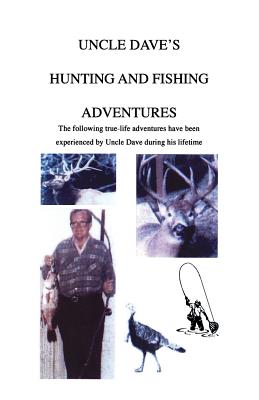 Uncle Dave's Hunting and Fishing Adventures - Henderson, David C