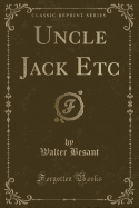 Uncle Jack Etc (Classic Reprint)