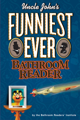 Uncle John's Funniest Ever Bathroom Reader - Bathroom Readers' Institute