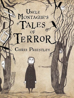 Uncle Montague's Tales of Terror - Priestley, Chris