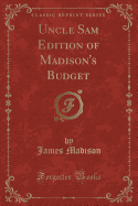 Uncle Sam Edition of Madison's Budget (Classic Reprint)