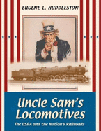 Uncle Sam's Locomotives: The Usra and the Nation's Railroads
