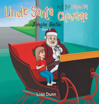 Uncle Santa and the Magic Hot Chocolate: Jingle Belle - Dunn, Lisa