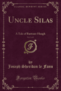 Uncle Silas, Vol. 1 of 3: A Tale of Bartram-Haugh (Classic Reprint)