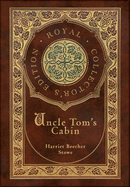 Uncle Tom's Cabin (Royal Collector's Edition) (Annotated) (Case Laminate Hardcover with Jacket)