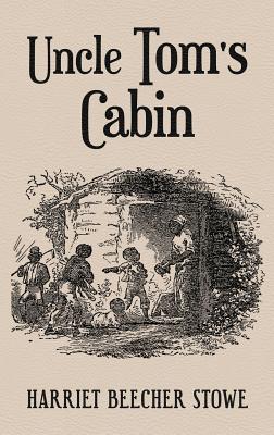 Uncle Tom's Cabin: With Original 1852 Illustrations by Hammett Billings - Stowe, Harriet Beecher