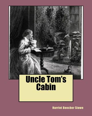 Uncle Tom's Cabin - Stowe, Harriet Beecher