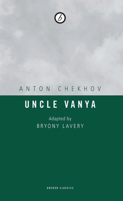 Uncle Vanya - Chekhov, Anton, and Lavery, Bryony