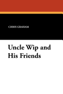 Uncle Wip and His Friends
