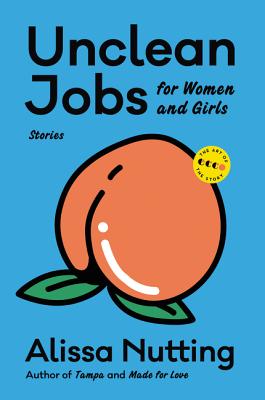 Unclean Jobs for Women and Girls: Stories - Nutting, Alissa