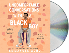 Uncomfortable Conversations with a Black Boy: Racism, Injustice, and How You Can Be a Changemaker