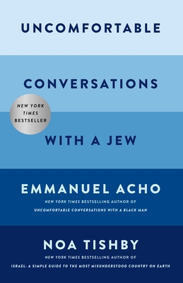 Uncomfortable Conversations with a Jew - Acho, Emmanuel, and Tishby, Noa