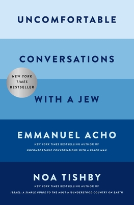 Uncomfortable Conversations with a Jew - Acho, Emmanuel, and Tishby, Noa