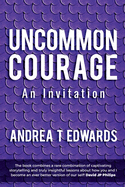 Uncommon Courage: An Invitation