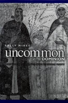 Uncommon Dominion: Venetian Crete and the Myth of Ethnic Purity - McKee, Sally