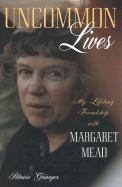 Uncommon Lives: My Lifelong Friendship with Margaret Mead