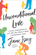 Unconditional Love: A Guide to Navigating the Joys and Challenges of Being a Grandparent Today