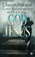 Unconditional Love Relationship with Living God Jesus