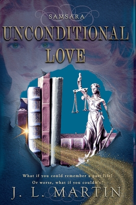 Unconditional Love: SAMSARA The First Season - Martin, J L