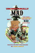 Unconditionally Mad, Part B - The First Unauthorized History of Mad Magazine