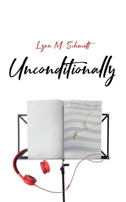 Unconditionally - Schmidt, Lynn M