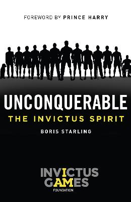 Unconquerable: The Invictus Spirit - Starling, Boris