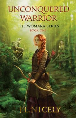 Unconquered Warrior: The Womara Series, Book One - Nicely, J L