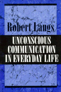 Unconscious Communication in Everyday Life