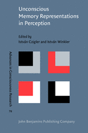 Unconscious Memory Representations in Perception: Processes and Mechanisms in the Brain