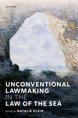 Unconventional Lawmaking in the Law of the Sea - Klein, Natalie (Editor)