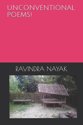 Unconventional Poems! - Nayak, Ravindra Kumar