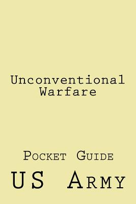 Unconventional Warfare: Pocket Guide - U S Army, and Wolf, Sgt (Editor)