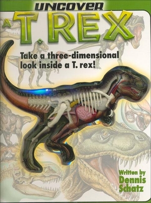 Uncover A T-Rex - Schatz, Dennis