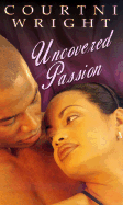 Uncovered Passion - Wright, Courtni