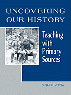 Uncovering Our History: Teaching with Primary Sources